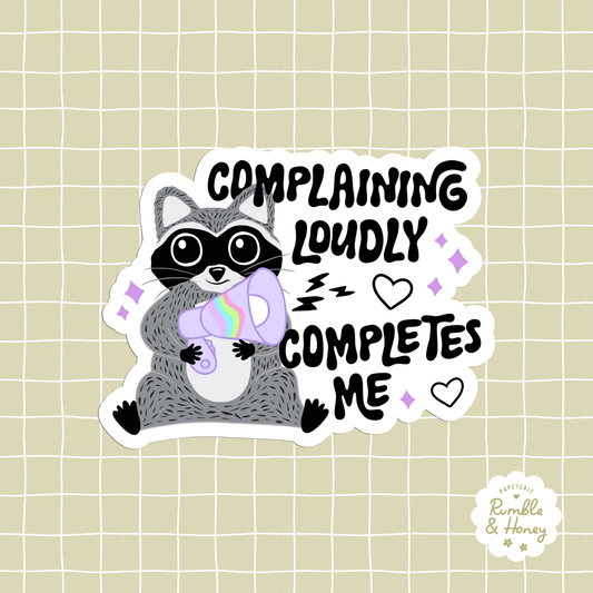 Complaining Loudly Completes Me Sticker