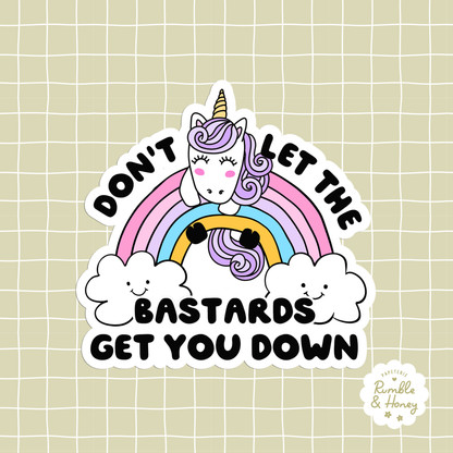 Don't Let The Bastards Get You Down Sticker