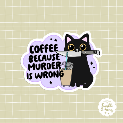 Coffee Because Murder Is Wrong Sticker