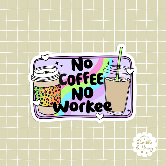 No Coffee No Workee Sticker