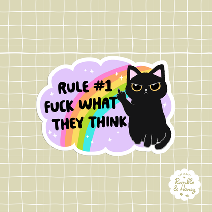 Rule #1 Fuck What They Think Sticker